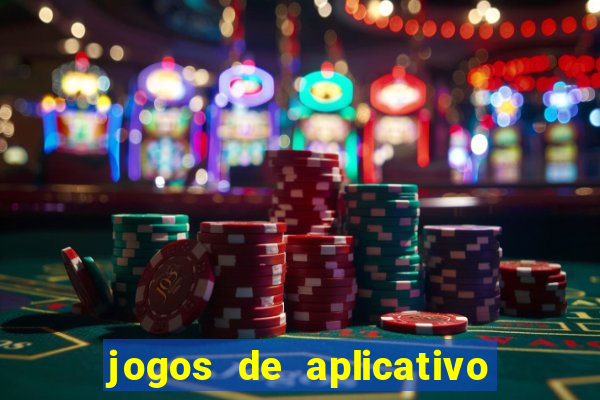 jogos de aplicativo que ganha dinheiro